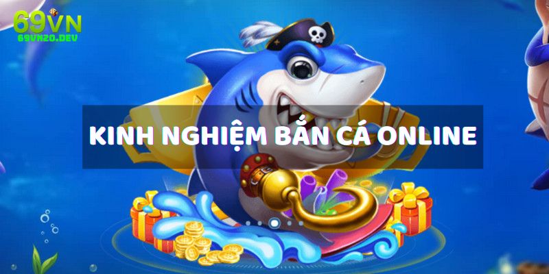 Kinh Nghiệm Chơi Bắn Cá Online